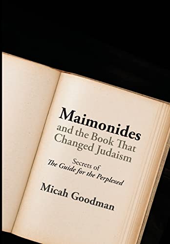 Maimonides and the Book That Changed Judaism: Secrets of "The Guide for the Perplexed" / Moreh Nevukhim