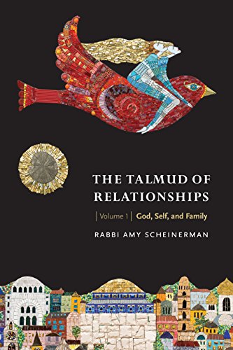 The Talmud of Relationships, Volume 1: God, Self, and Family (Volume 1)