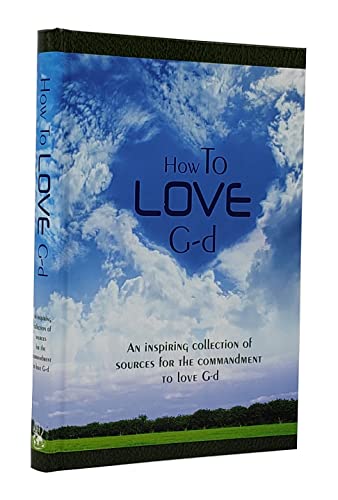 How To Love G-d - An Inspiring Collection Of Sources