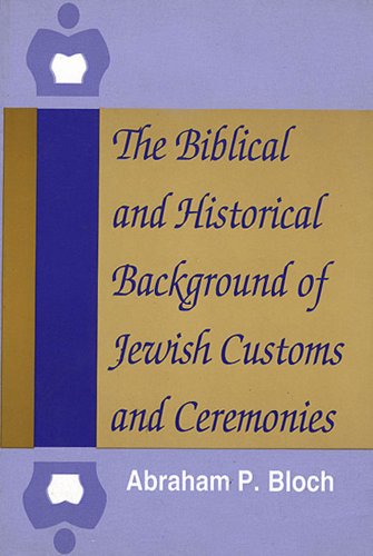 The Biblical and Historical Background of Jewish Customs and Ceremonies