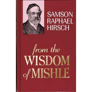 From the Wisdom of Mishle | Translation and Commentary following the Interpretative Method of Rav Samson Raphael Hirsch