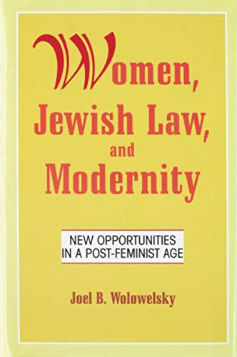 Women, Jewish Law and Modernity: New Opportunities in a Post-Feminist Age