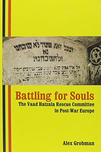 Battling For Souls: The Vaad Hatzala Rescue Committee in Post-War Europe