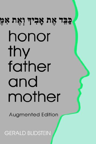Honor Thy Father And Mother: Filial Responsibility in Jewish Law And Ethics: Augmented Edition