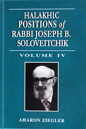 Halakhic Positions of Rabbi Joseph B. Soloveitchik (Volume 4)
