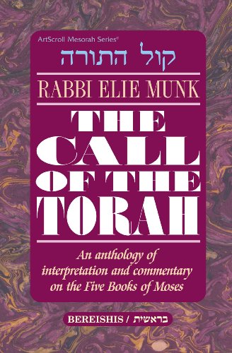 The Call of the Torah | Sefer Bereishis | An Anthology of Interpretation and Commentary on the Five Books of Moses