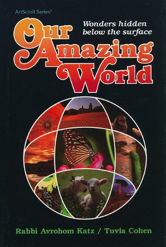 Our Amazing World: Wonders Hidden Below the Surface (ArtScroll (Mesorah))