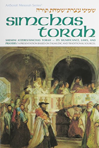 Simchas Torah / Shemini Atzeres: Its Significance, Laws & Prayers: A presentation anthologized from Talmudic and Midrashic sources (Artscroll Mesorah Series) (English and Hebrew Edition)