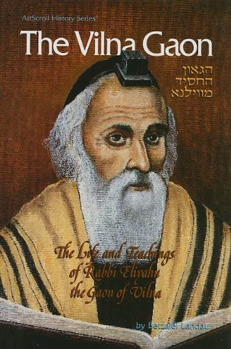 The Vilna Gaon: The Life and Teachings of Rabbi Eliyahu the Gaon of Vilna (ArtScroll History)