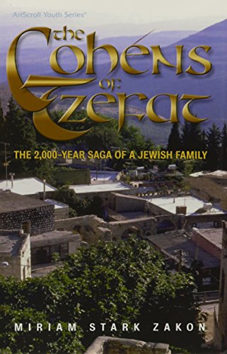 The Cohens of Tzefat: The 2000-Year Saga of a Jewish Family Overcoming All Odds, from Roman Legions to Arab Artillery (Artscroll Youth Series)