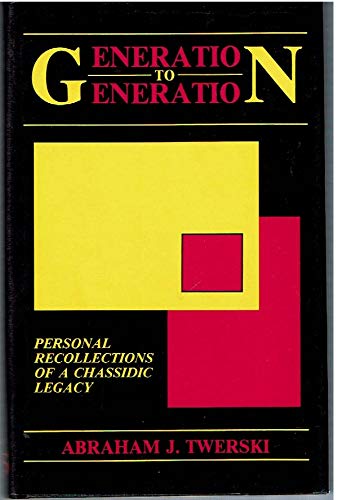 Generation to Generation: Personal Recollections of a Chassidic Legacy