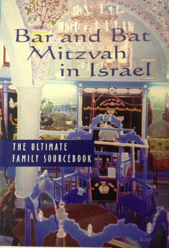Bar & Bat Mitzvah in Israel: The Ultimate Family Sourcebook