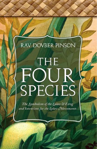 Out of Print | The Four Species: The Symbolism of the Lulav & Esrog and Intentions for the Lulav Movements | DovBer Pinson