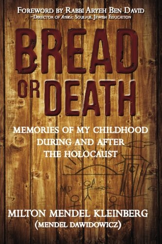 Bread or Death: Memories of My Childhood During and After the Holocaust