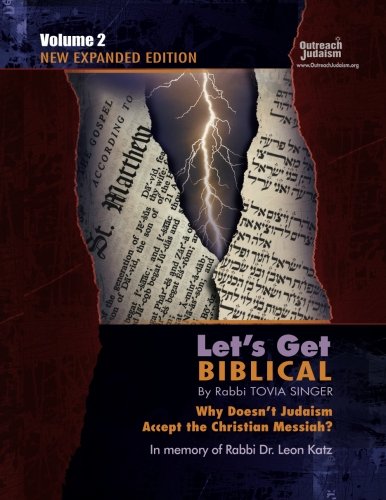 Let's Get Biblical!: Why doesn't Judaism Accept the Christian Messiah? | Volume 2