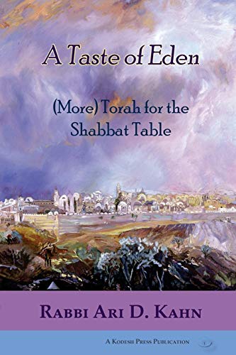 A Taste of Eden: (More) Torah for the Shabbat Table