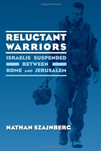 Reluctant Warriors: Israelis Suspended Between Rome and Jerusalem