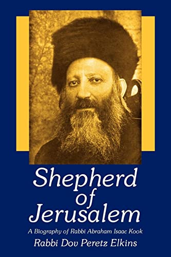 Shepherd of Jerusalem: A Biography of Rabbi Abraham Isaac Kook