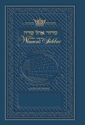 Ohel Sarah Women's Siddur: Nusach Ashkenaz = [Sidur Ohel