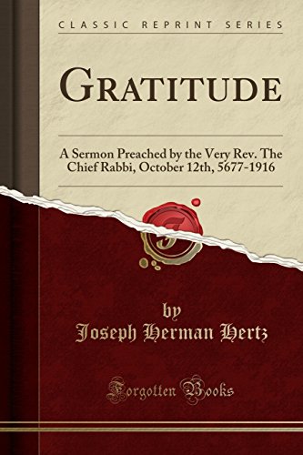 Gratitude: A Sermon Preached by the Very Rev. The Chief Rabbi, October 12th, 5677-1916 (Classic Reprint)