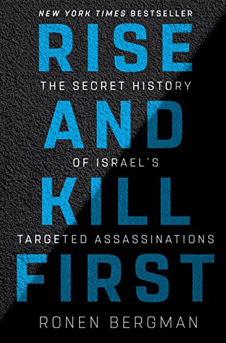 Rise and Kill First: The Secret History of Israel's Targeted Assassinations | Hard Cover Edition
