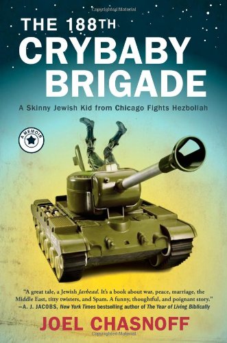 The 188th Crybaby Brigade: A Skinny Jewish Kid from Chicago Fights Hezbollah--A Memoir