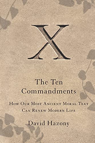 The Ten Commandments: How Our Most Ancient Moral Text Can Renew Modern Life
