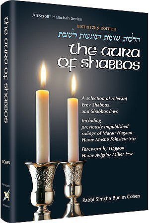 The Aura of Shabbos: A selection of relevant Erev Shabbos and Shabbos laws