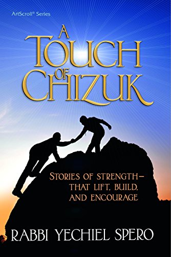 A Touch of Chizuk: Stories of Strength - to Lift, Build and Encourage