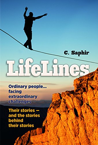 LifeLines: Ordinary People…Facing Extraordinary Challenges. Their Stories - and the Stories Behind Their Stories