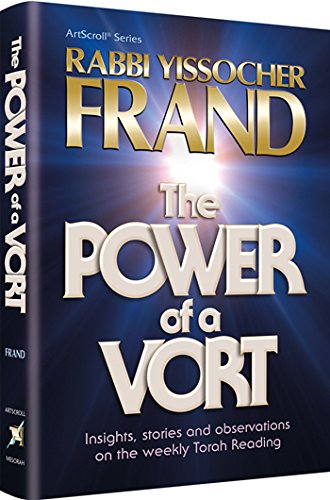 The Power of a Vort: Insights, stories and observations on the Weekly Torah Reading