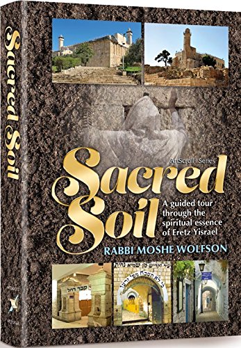 Sacred Soil - A guided tour through the spiritual essence of Eretz Yisrael