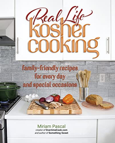 Real Life Kosher Cooking:family-friendly recipes for every day and special occasions.