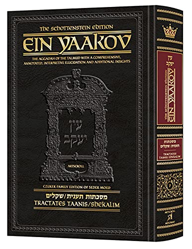 Schottenstein Edition Ein Yaakov: Taanis / Shekalim The Aggadah of the Talmud with a comprehensive, annotated interpretive elucidation and additional insights