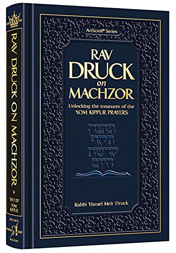 Rav Druck on Machzor - Yom Kippur