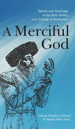 [9781953220349] A Merciful God: Stories and Teachings of the Holy Rebbe, Levi Yitzhak of Berditchev