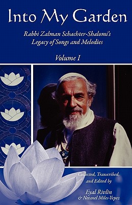 Into My Garden: Rabbi Zalman Schachter-Shalomi's Legacy of Songs and Melodies
