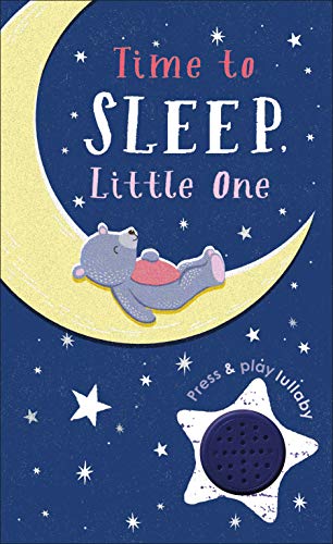 Time to Sleep, Little One: A soothing rhyme for bedtime (Press and Play)