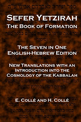 Sefer Yetzirah The Book of Formation: The Seven in One English-Hebrew Edition | New Translations with an Introduction into the Cosmology of the Kabbalah