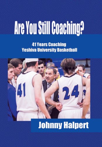 Are You Still Coaching?: 41 Years Coaching Yeshiva University Basketball