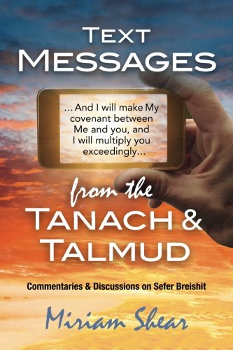 Text Messages from the Tanach and Talmud: Commentaries and Discussions on Sefer Breishit