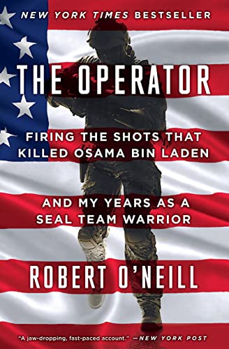 The Operator: Firing the Shots that Killed Osama bin Laden and My Years as a SEAL Team Warrior
