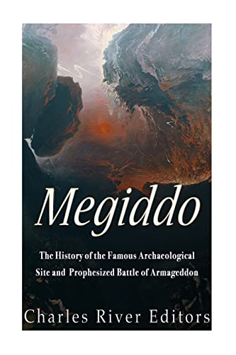 Megiddo: The History of the Famous Archaeological Site and Prophesized Battle of Armageddon