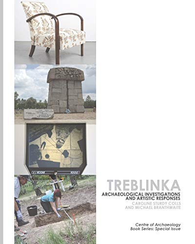 Treblinka: Archaeological and Artistic Responses (Centre of Archaeology Book Series)