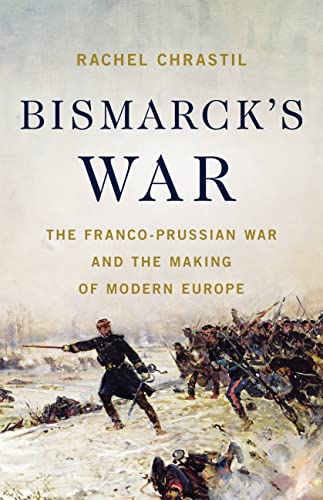 [9781541604094] Bismarck's War: The Franco-Prussian War and the Making of Modern Europe