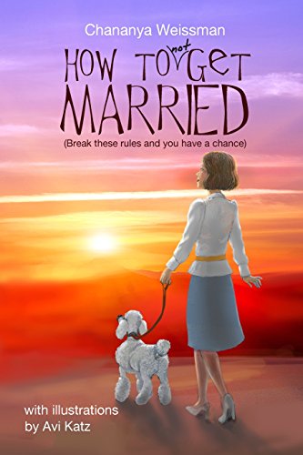 How to Not Get Married: Break these rules and you have a chance