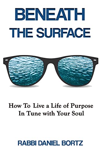 Beneath The Surface: How to Live a Life of Purpose in Tune with Your Soul