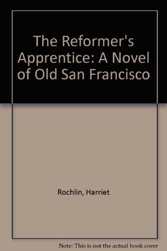 The Reformer's Apprentice: A Novel of Old San Francisco