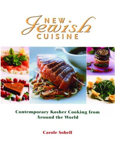 New Jewish Cuisine: Contemporary Kosher Cooking from Around the World