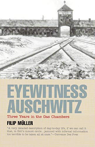 Eyewitness Auschwitz: Three Years in the Gas Chambers (Published in association with the United States Holocaust Memorial Museum)